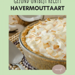 gezond-ontbijt-recept-havermouttaart-gezondweekmenu.nl