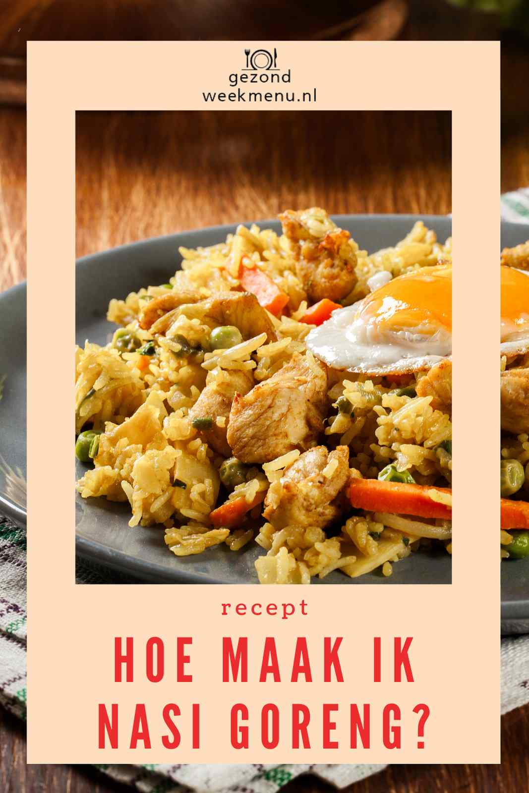 Hoe Maak Ik Lekkere Nasi Zonder Pakjes en Zakjes